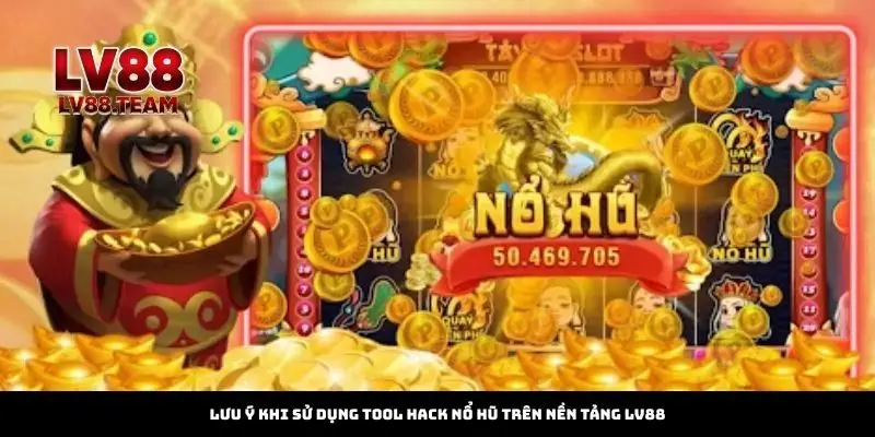 Khám Phá Các Tool Hack Nổ Hũ Hiệu Quả Trên LV88 3 Lưu Ý Khi Sử Dụng Tool Hack Nổ Hũ Trên Nền Tảng LV88