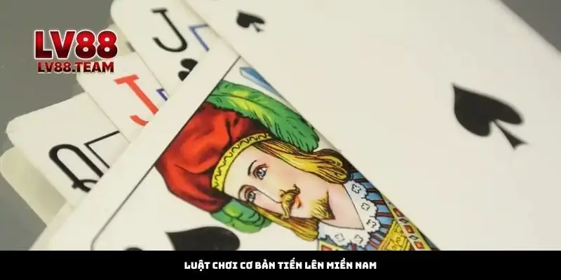 Luật Chơi Cơ Bản Tiến Lên Miền Nam