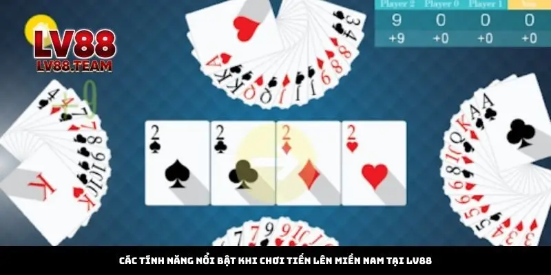 Các Tính Năng Nổi Bật Khi Chơi Tiến Lên Miền Nam Tại LV88